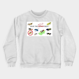 Save the WILD bees (not honeybees) Crewneck Sweatshirt